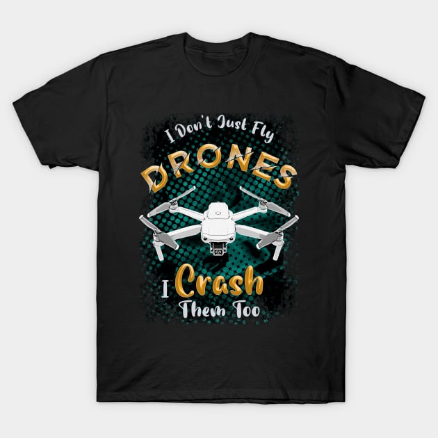 Funny Pilot Quote About Drones T-Shirt by aeroloversclothing